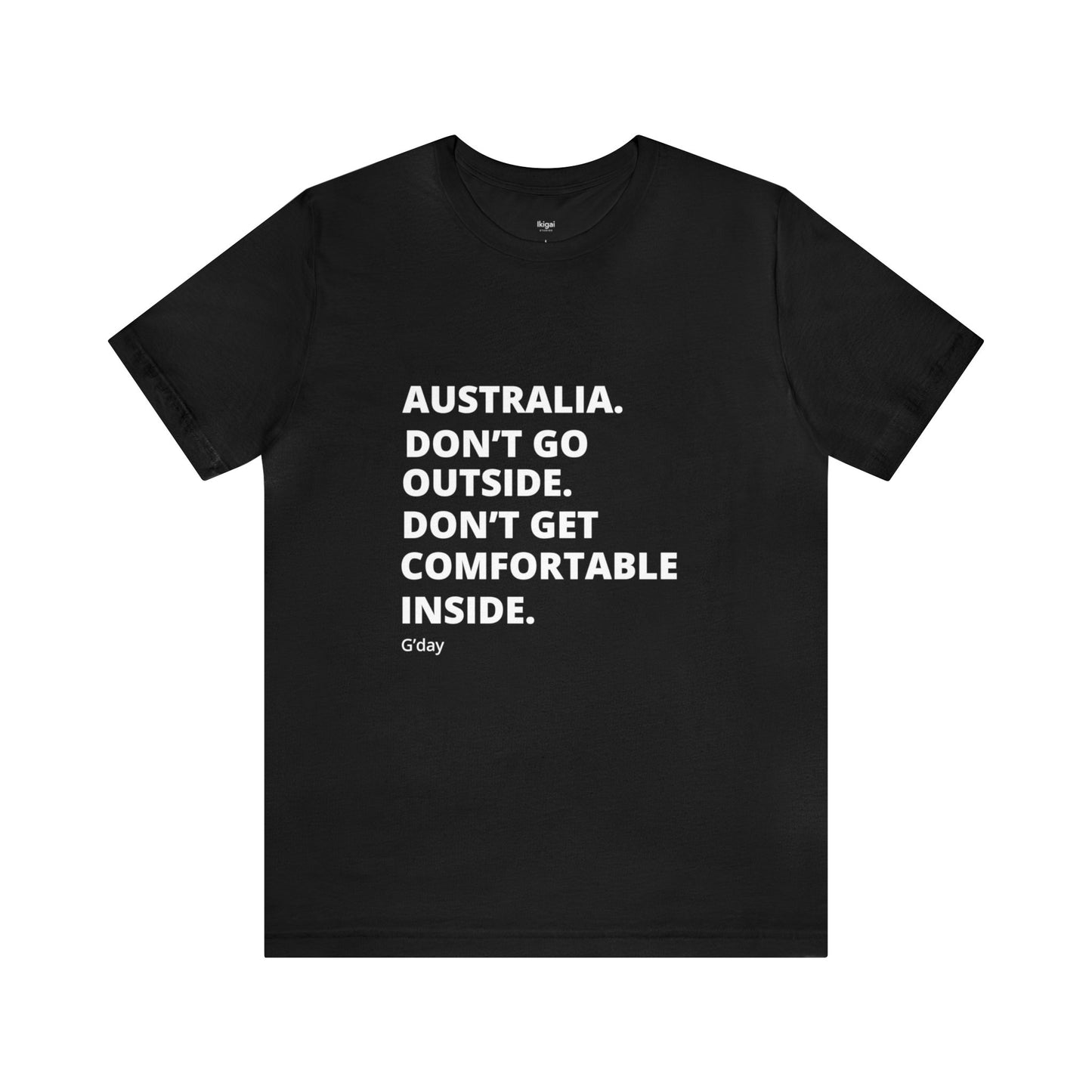 Don't Get Comfortable - Unisex Tee